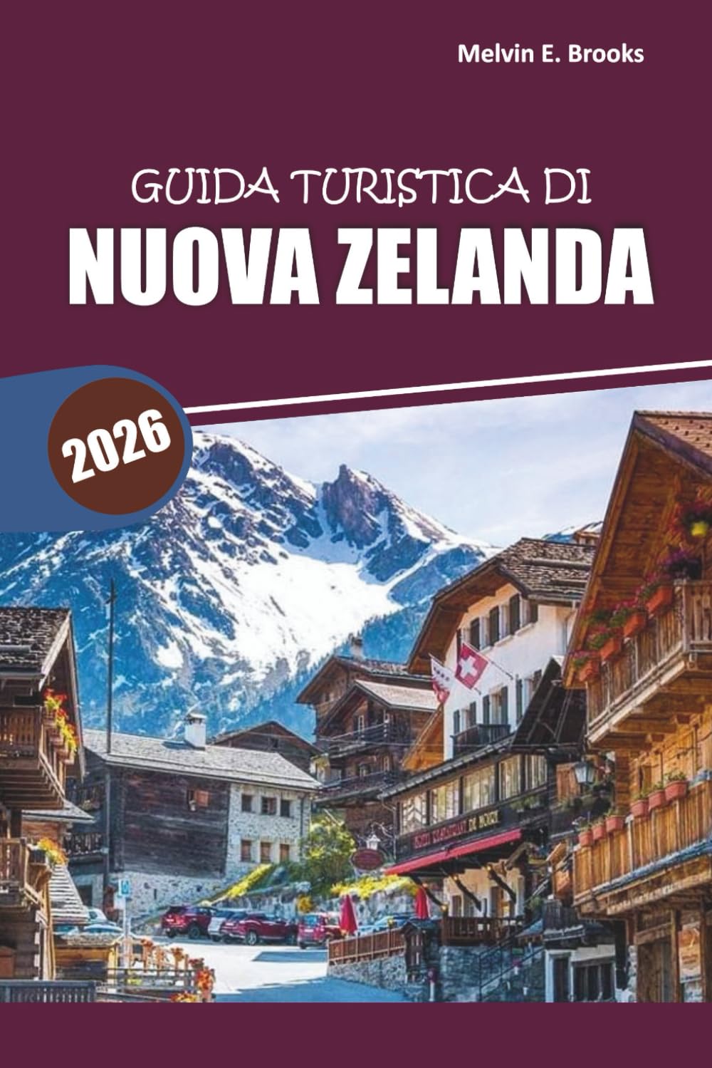 Guida di viaggio della Nuova Zelanda 2026: Esplorare paesaggi panoramici, avventure all'aperto, cultura locale, incontri con la fauna selvatica e consigli pratici di viaggio in Oceania