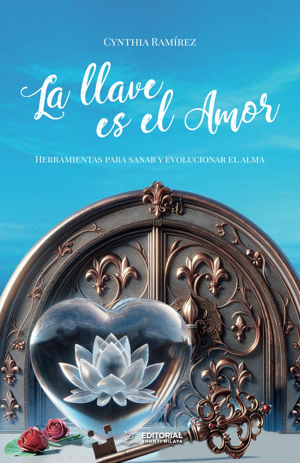 La llave es el amor: Herramientas para sanar y evolucionar el alma