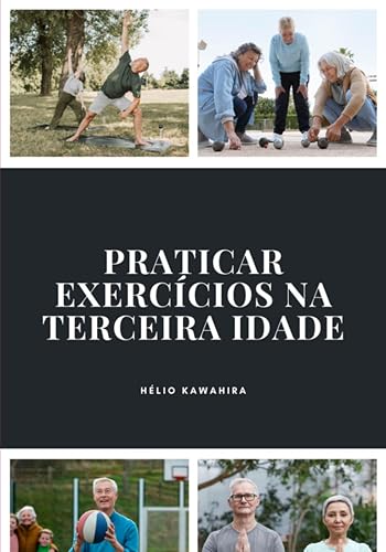 Praticar Exercícios Na Terceira Idade (Portuguese Edition)