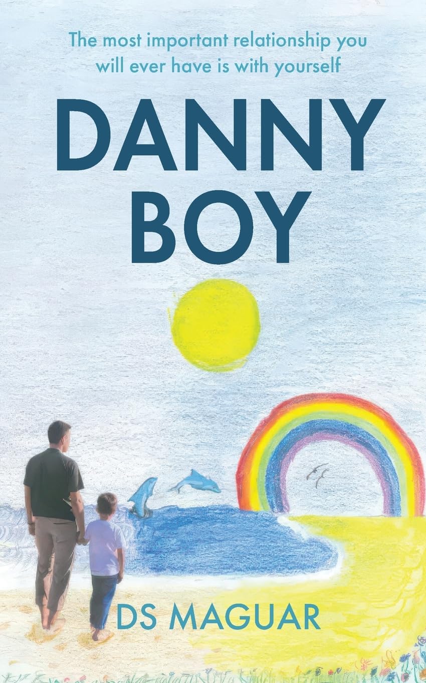 Danny Boy: The most important relationship you will ever have is with yourself