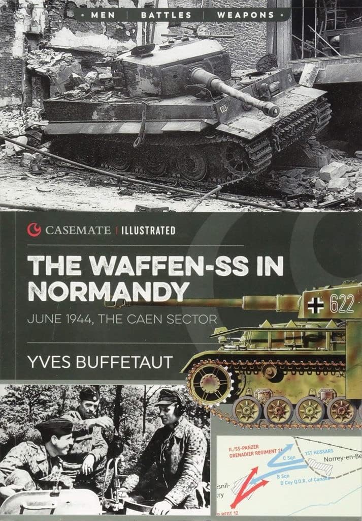 The Waffen-SS in Normandy: June 1944, The Caen Sector: CIS0003 (Casemate Illustrated)