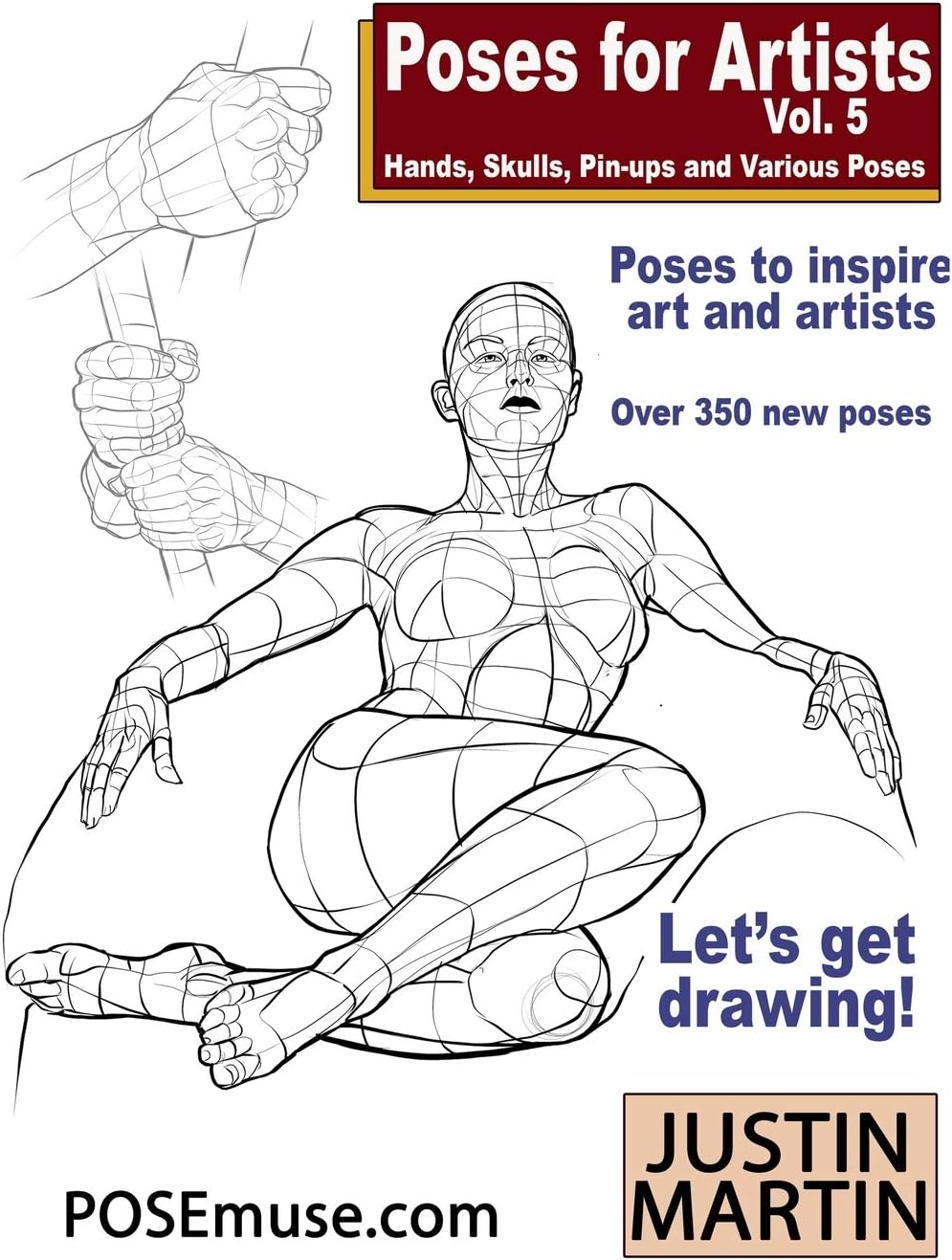Poses for Artists Volume 5 - Hands, Skulls, Pin-ups & Various Poses: An essential reference for figure drawing and the human form.