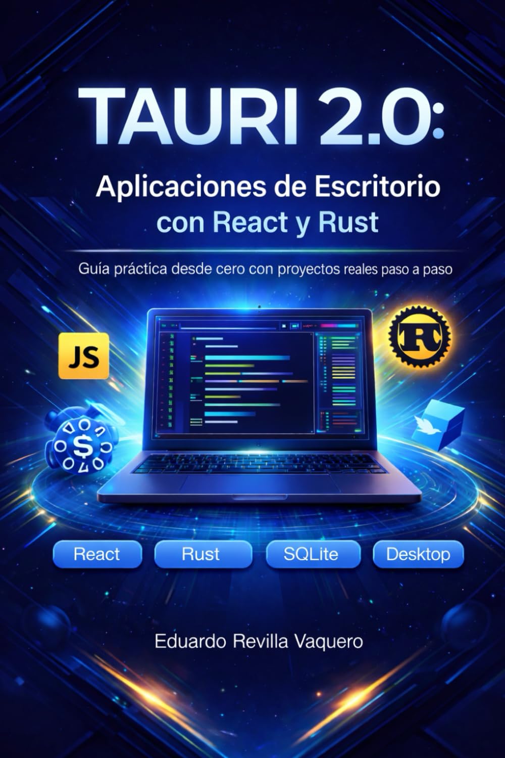 Tauri 2.0: Aplicaciones de Escritorio con React y Rust: Guía práctica desde cero con proyectos reales paso a paso