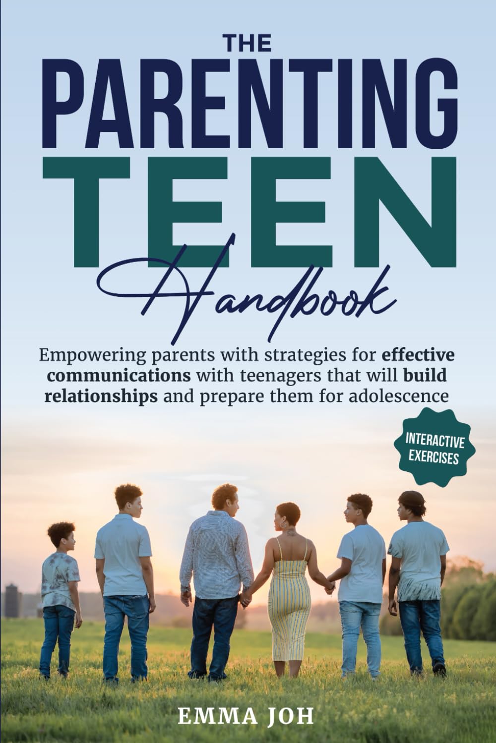 THE PARENTING TEENS HANDBOOK: Empowering Parents with communication strategies for building relationships with Teenagers & preparing for Adolescence