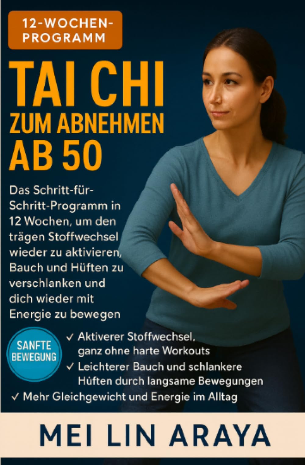 Tai Chi zum Abnehmen ab 50: Das Schritt für Schritt-Programm in 12 Wochen, um den trägen Stoffwechsel wieder zu aktivieren, Bauch und Hüften zu verschlanken und wieder mit Energie zu bewegen