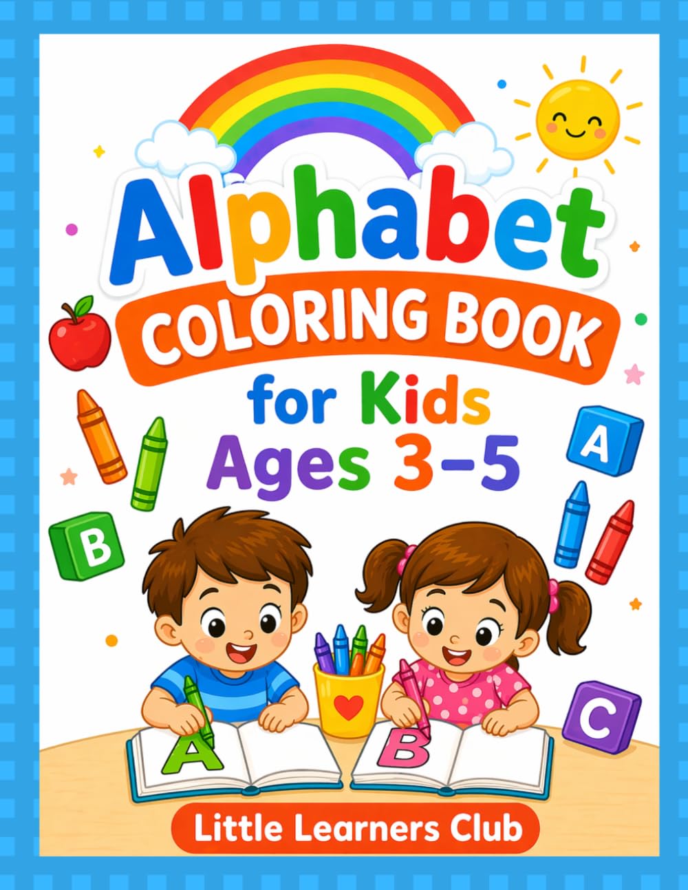 Alphabet Coloring Book for Kids Ages 3–5: Learn ABC with Fun and Easy Coloring Pages for Toddlers and Preschoolers (Early Learning Activity Book)