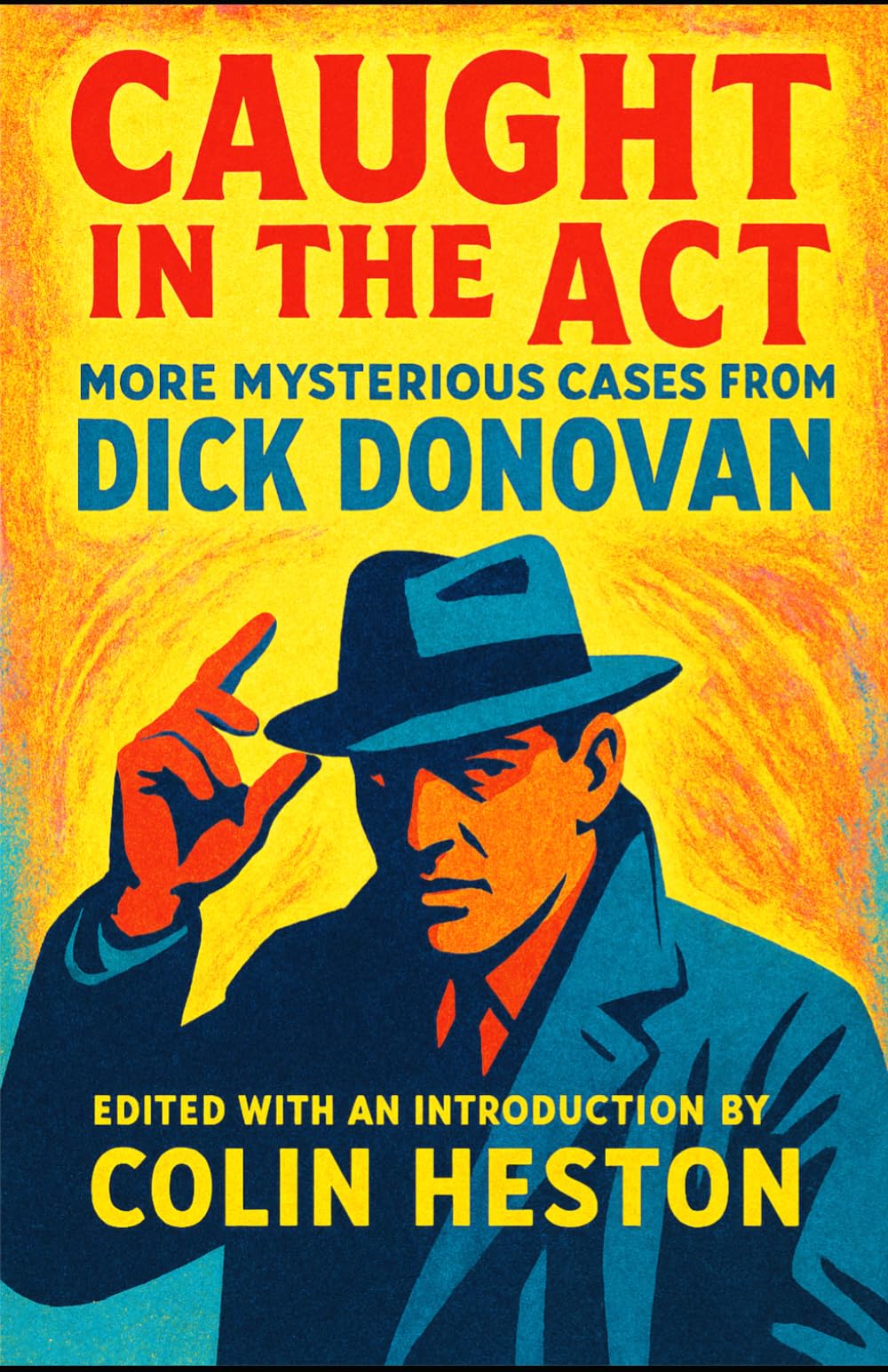 Caught in the Act: More Mysterious Cases from Dick Donovan