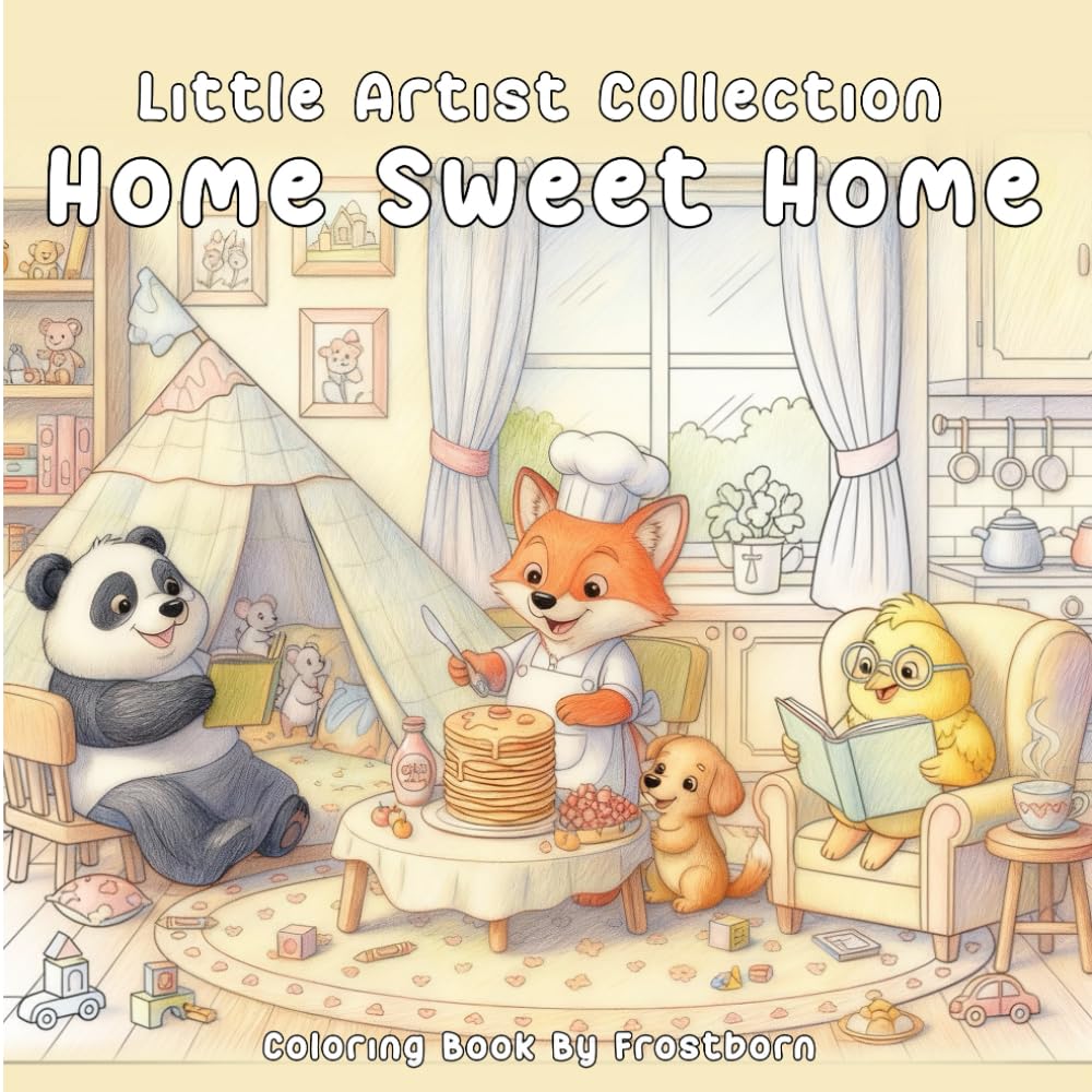 Little Artist Collection : Home Sweet Home Coloring Book: Color, Learn, and Explore with Adorable Animals and Fun Designs