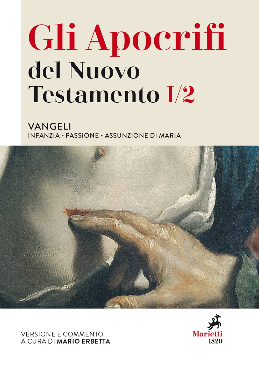 Gli apocrifi del Nuovo Testamento. Vangeli. Infanzia, Passione, Assunzione di Maria (Vol. 1/2)