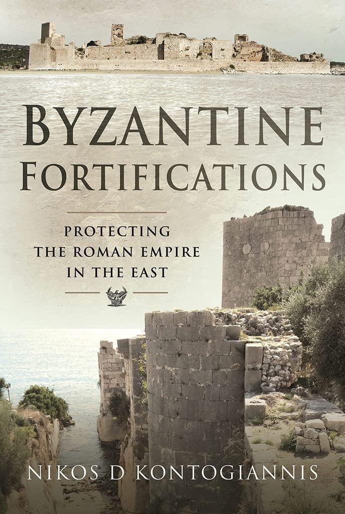 Byzantine Fortifications : Protecting the Roman Empire in the East by Nikos ...