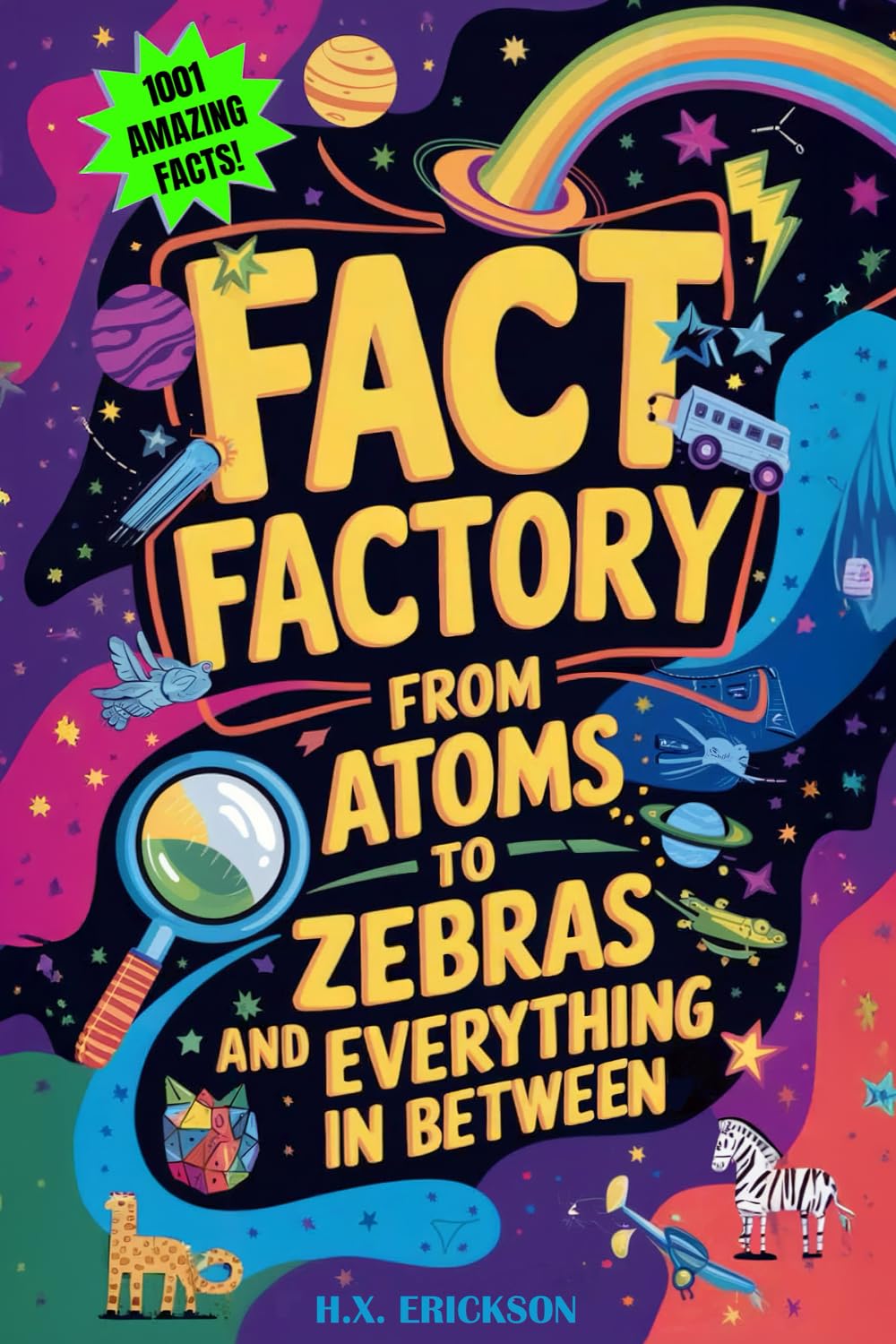 Fact Factory: From Atoms to Zebras (And Everything in Between)