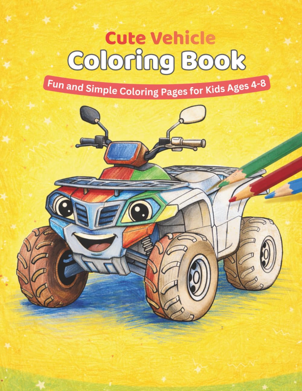 Cute Vehicle Coloring Book: Fun and Simple Coloring Pages for Kids Ages 4–8