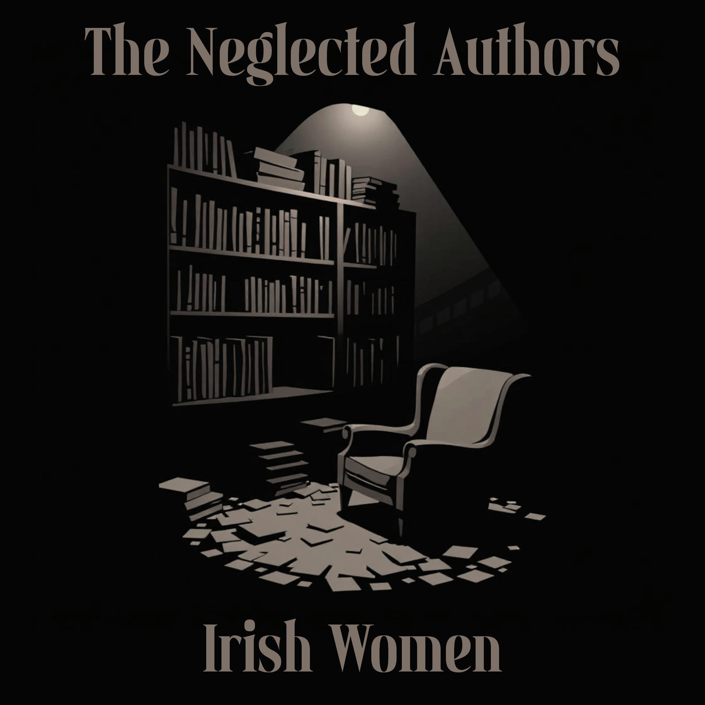 The Neglected Authors - Irish Women