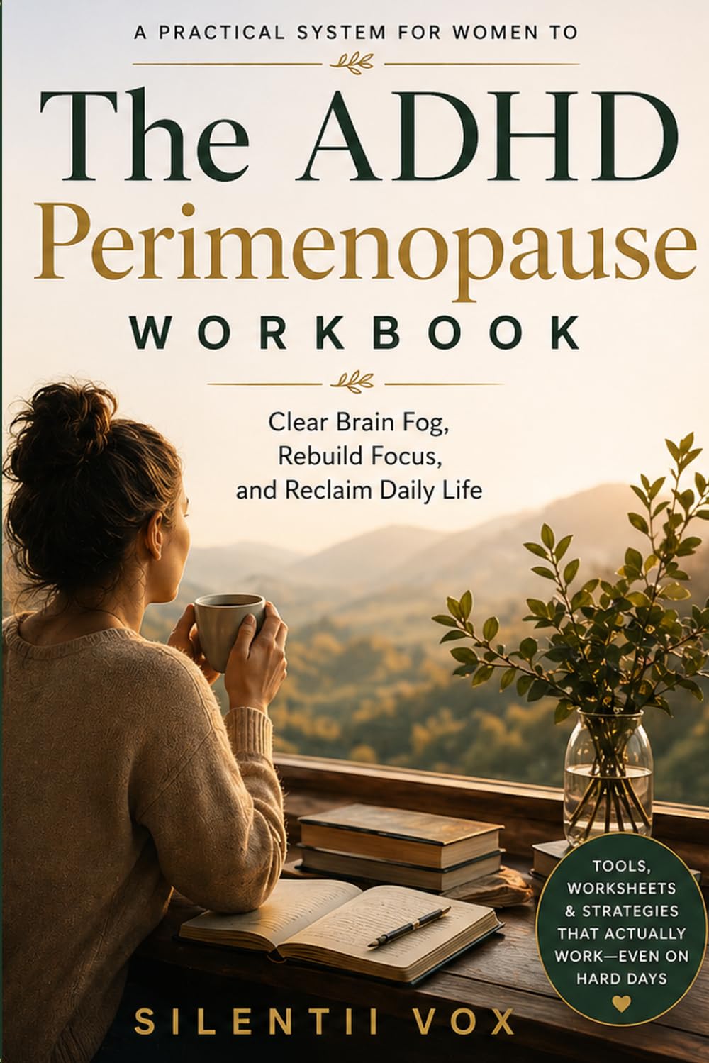 The ADHD Perimenopause Workbook: A Practical System for Women to Clear Brain Fog, Rebuild Focus, and Reclaim Daily Life