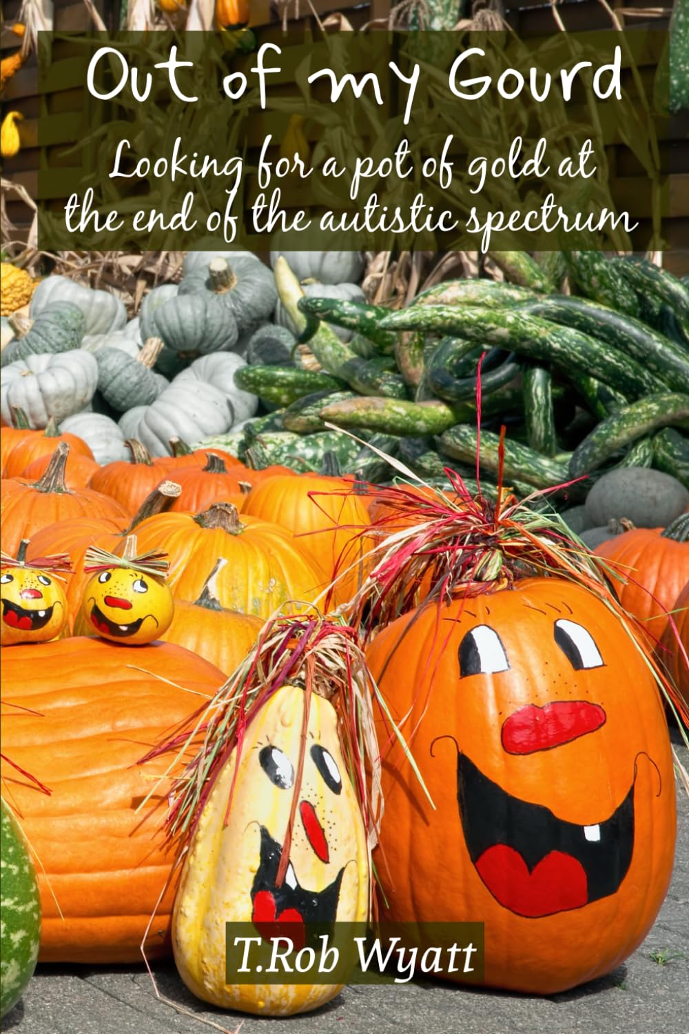Out of My Gourd: Looking for a pot of gold at the end of the Autistic spectrum