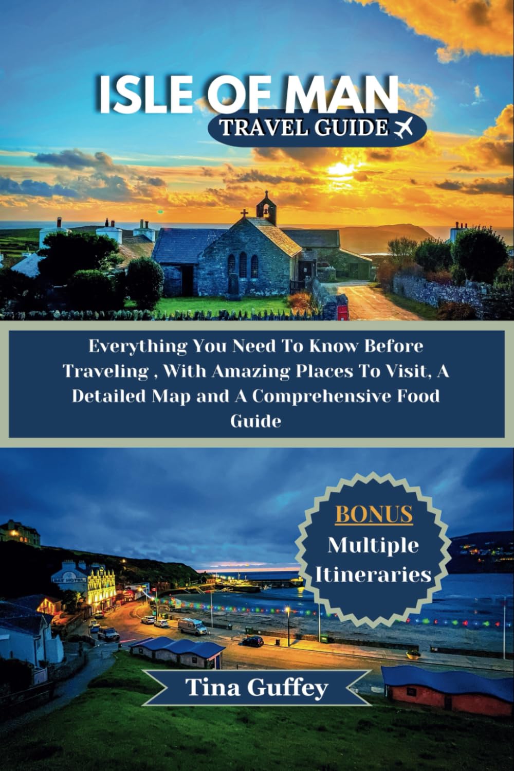 ISLE OF MAN TRAVEL 2024-2025: Everything You Need To Know Before Traveling , With Amazing Places To Visit, A Detailed Map and A Comprehensive Food Guide