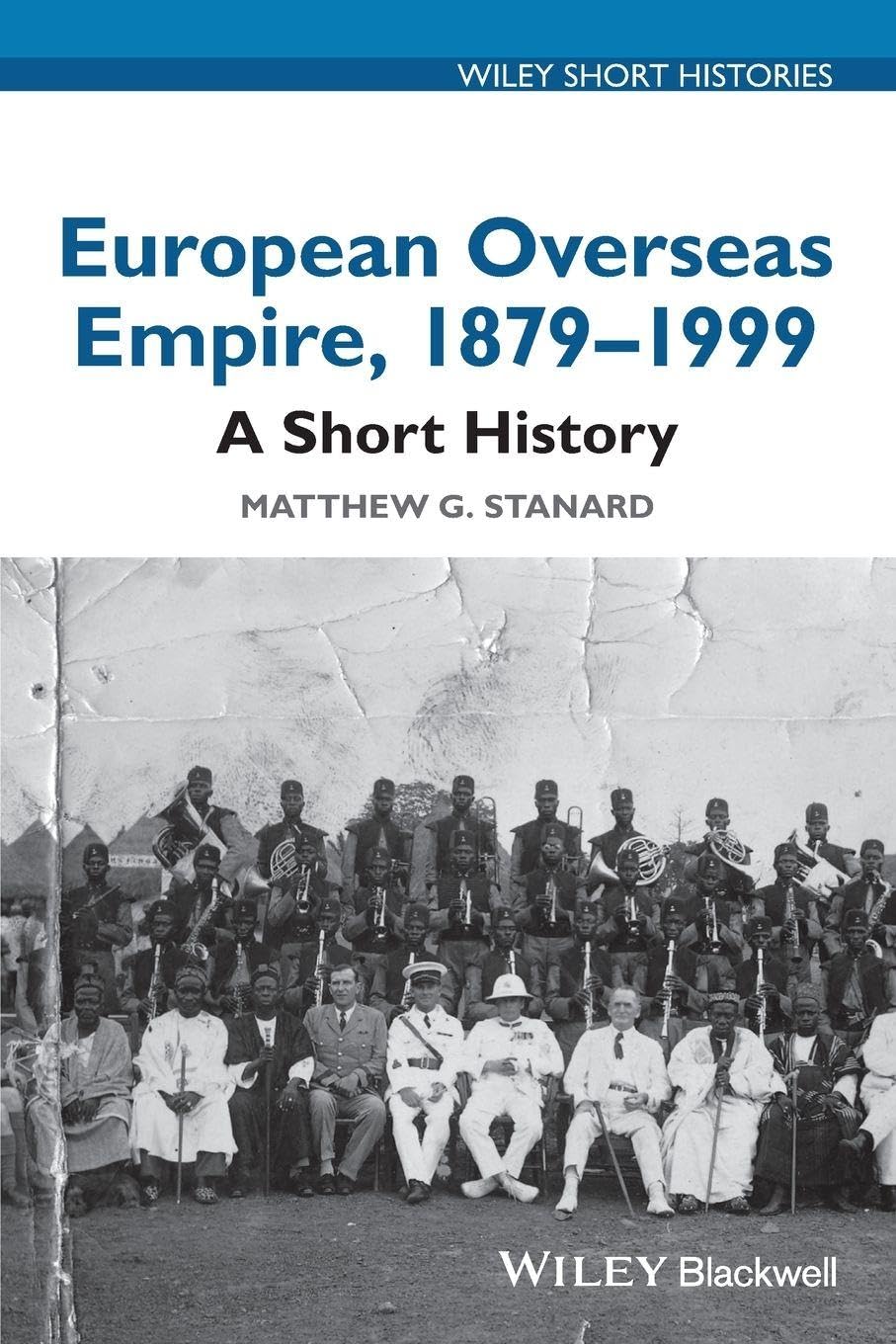 European Overseas Empire 1879  1999 by Matthew G. Stanard PAPERBACK