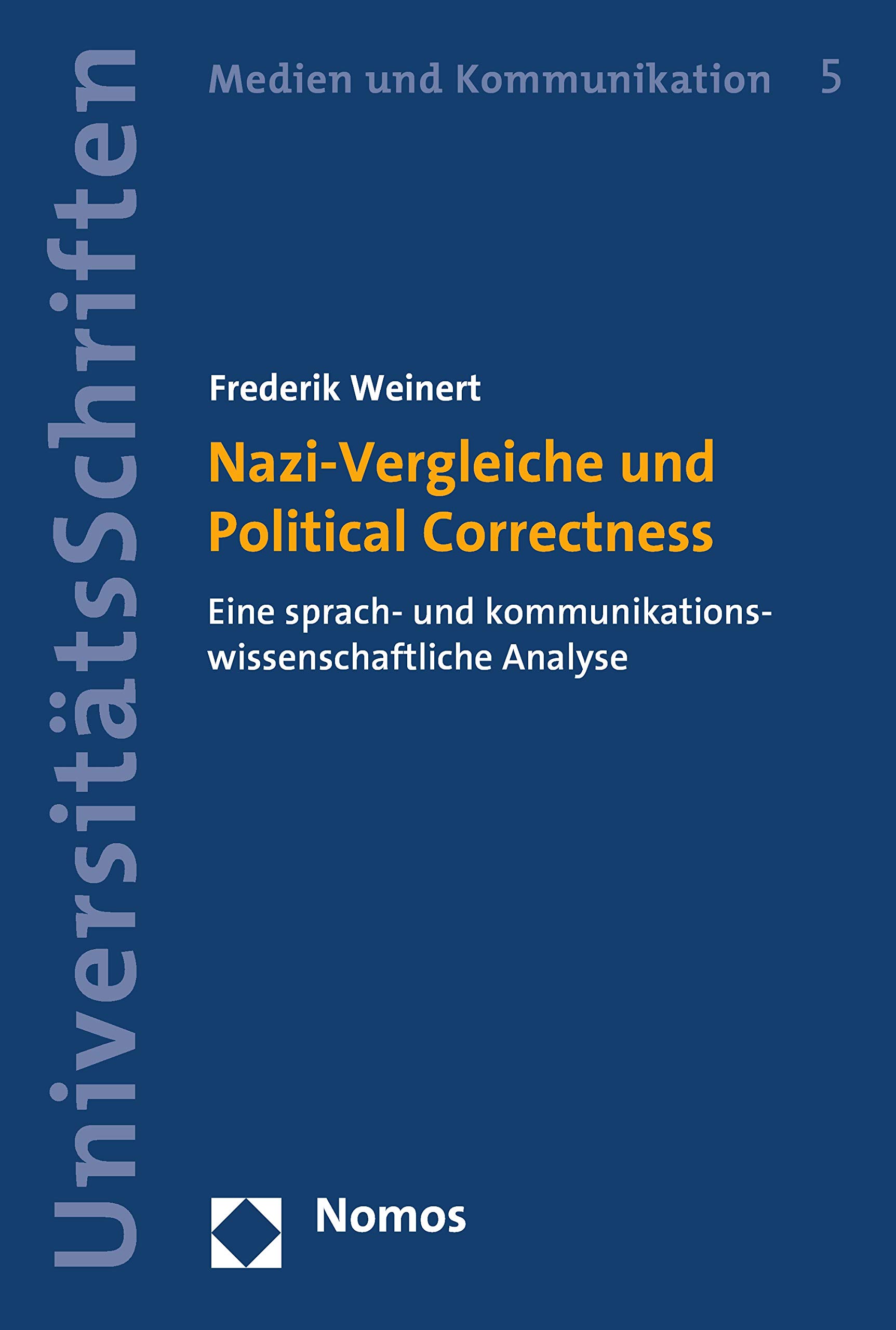 Nazi-Vergleiche und Political Correctness: Eine sprach- und kommunikationswissenschaftliche Analyse (Nomos Universitätsschriften – Medien und Kommunikation 5) (German Edition)