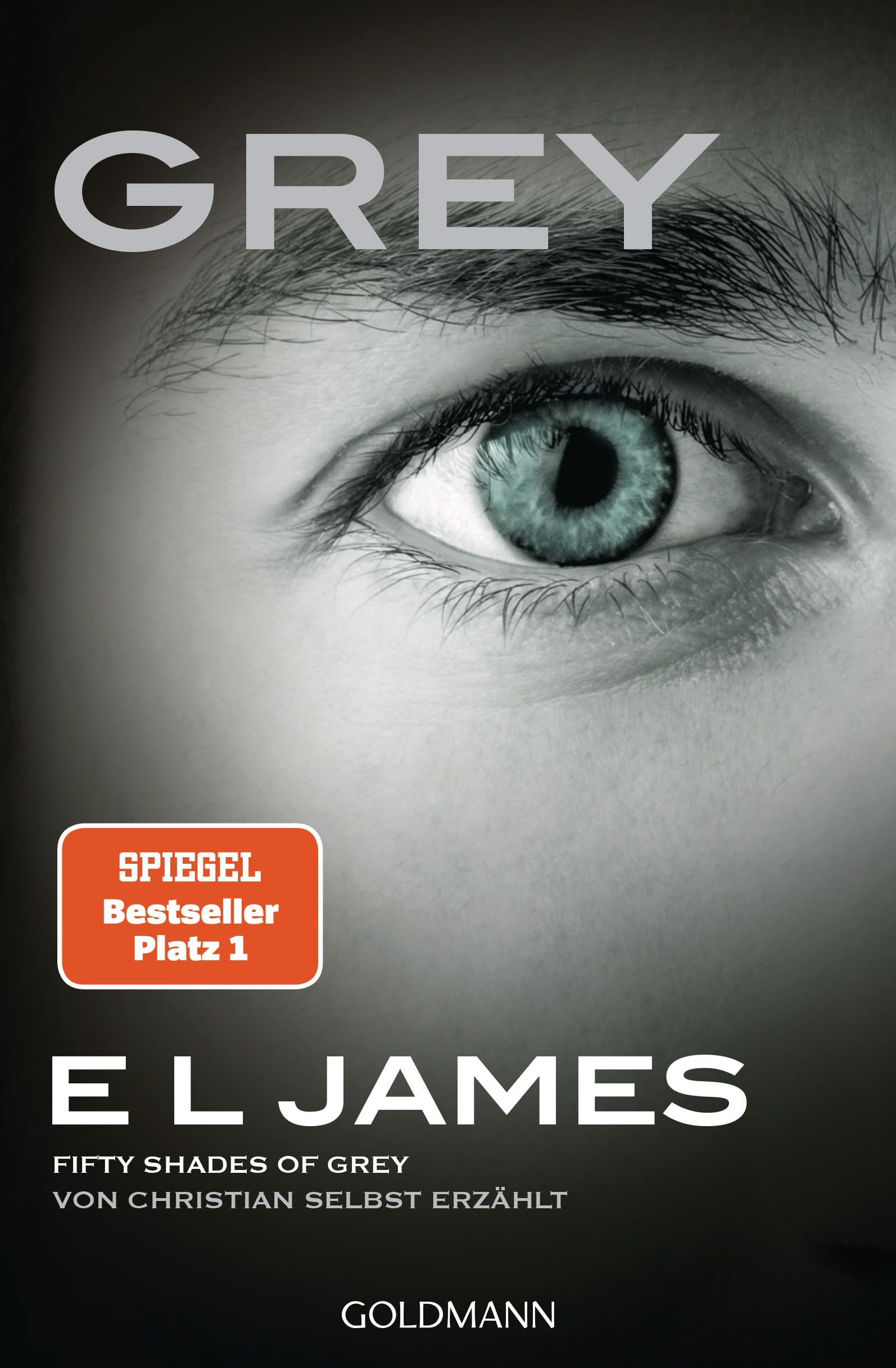 Shades Of Grey Aus Christian Greys Sicht 3 Grey - Fifty Shades of Grey von Christian selbst erzählt: Roman (Fifty
