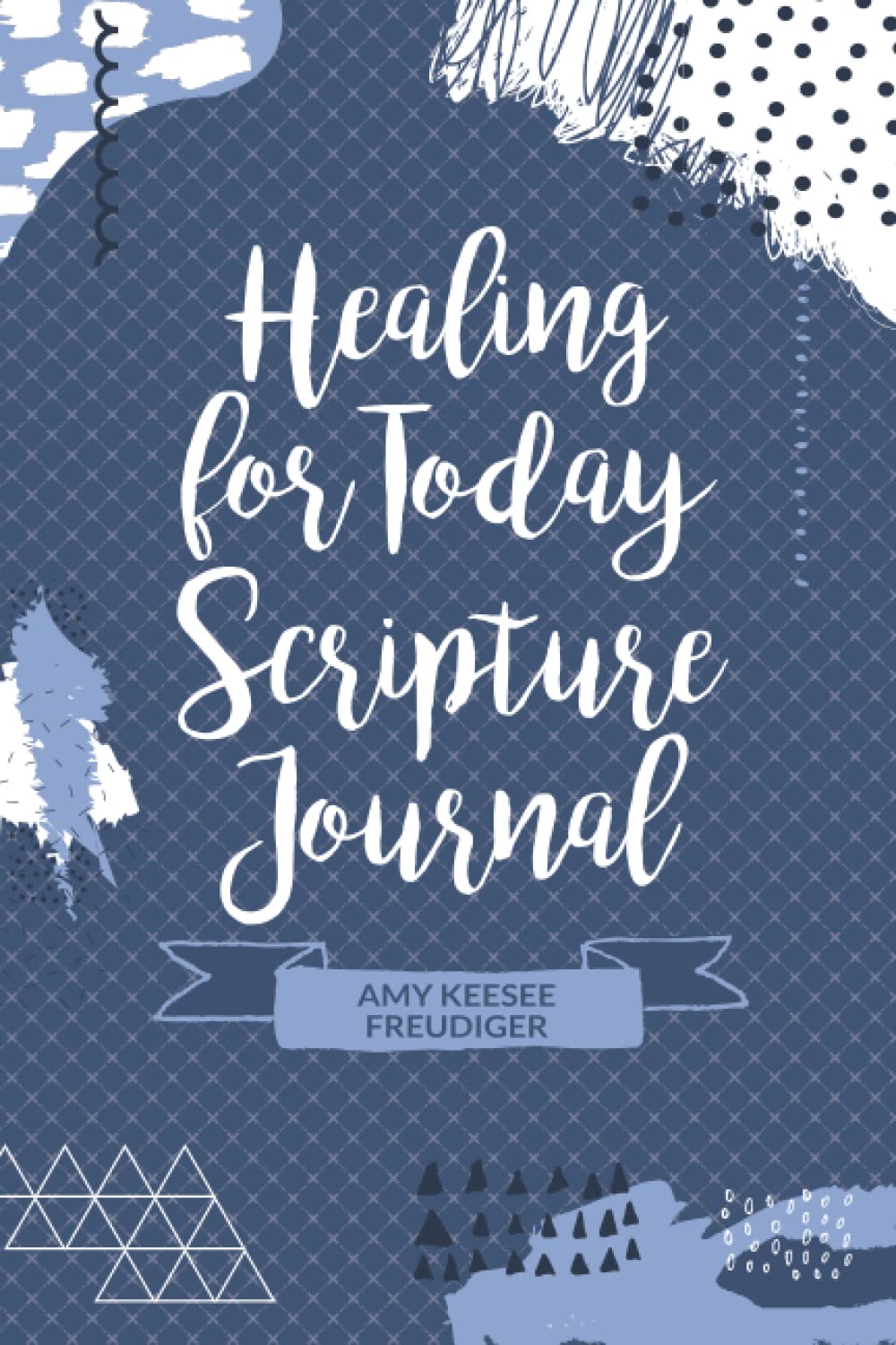 Healing for Today Scripture Journal Paperback (Healed Overnight Series)