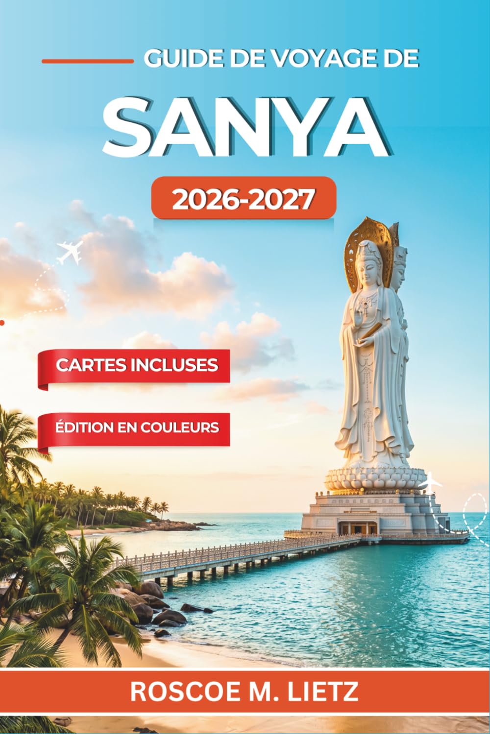 Guide de voyage de Sanya 2026-2027: Où loger, que manger et quand partir sur la côte tropicale méridionale de Hainan