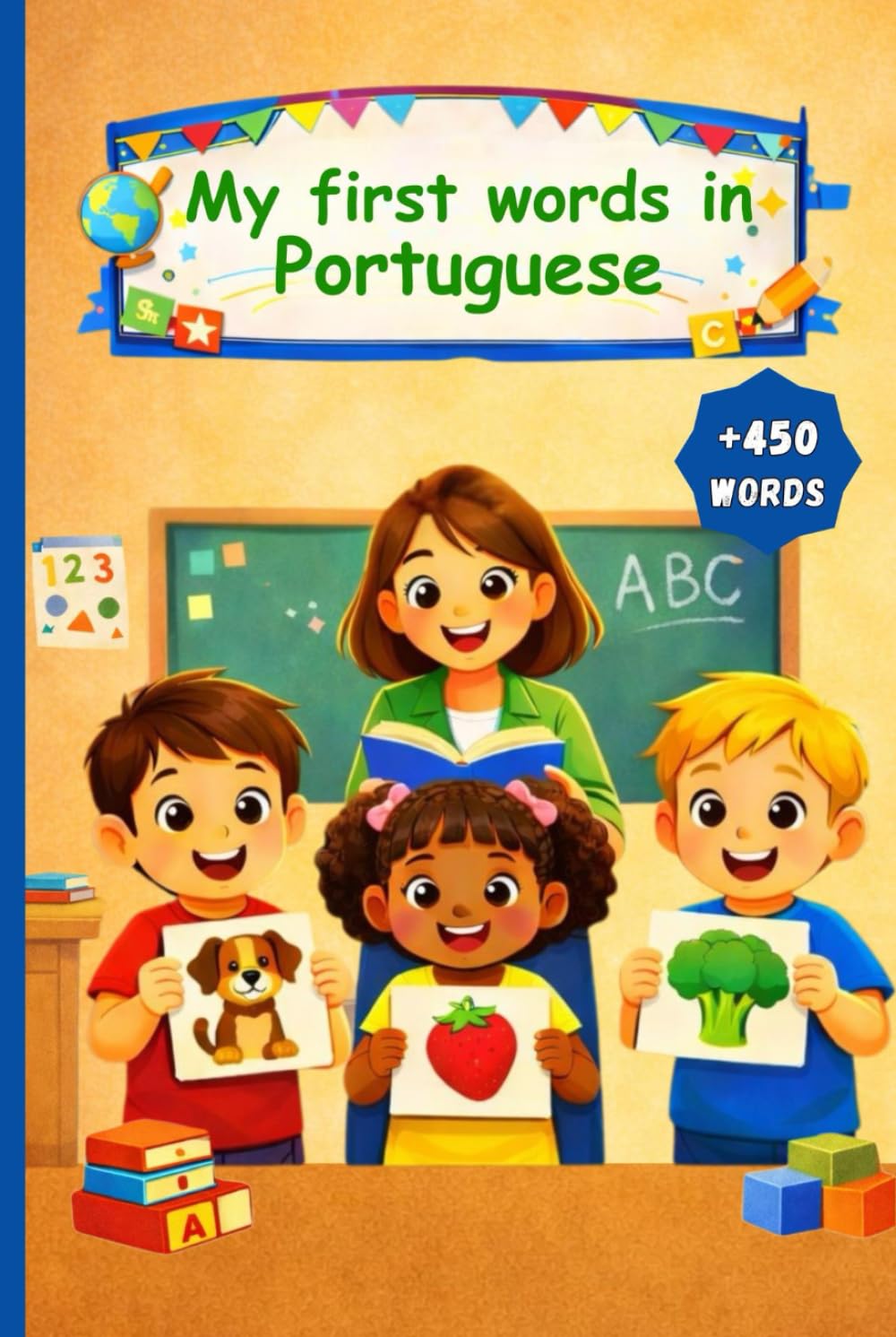 My First Words in Portuguese: English Portuguese Picture Dictionary +450 words to learn in Portuguese for kids children and adult beginners.