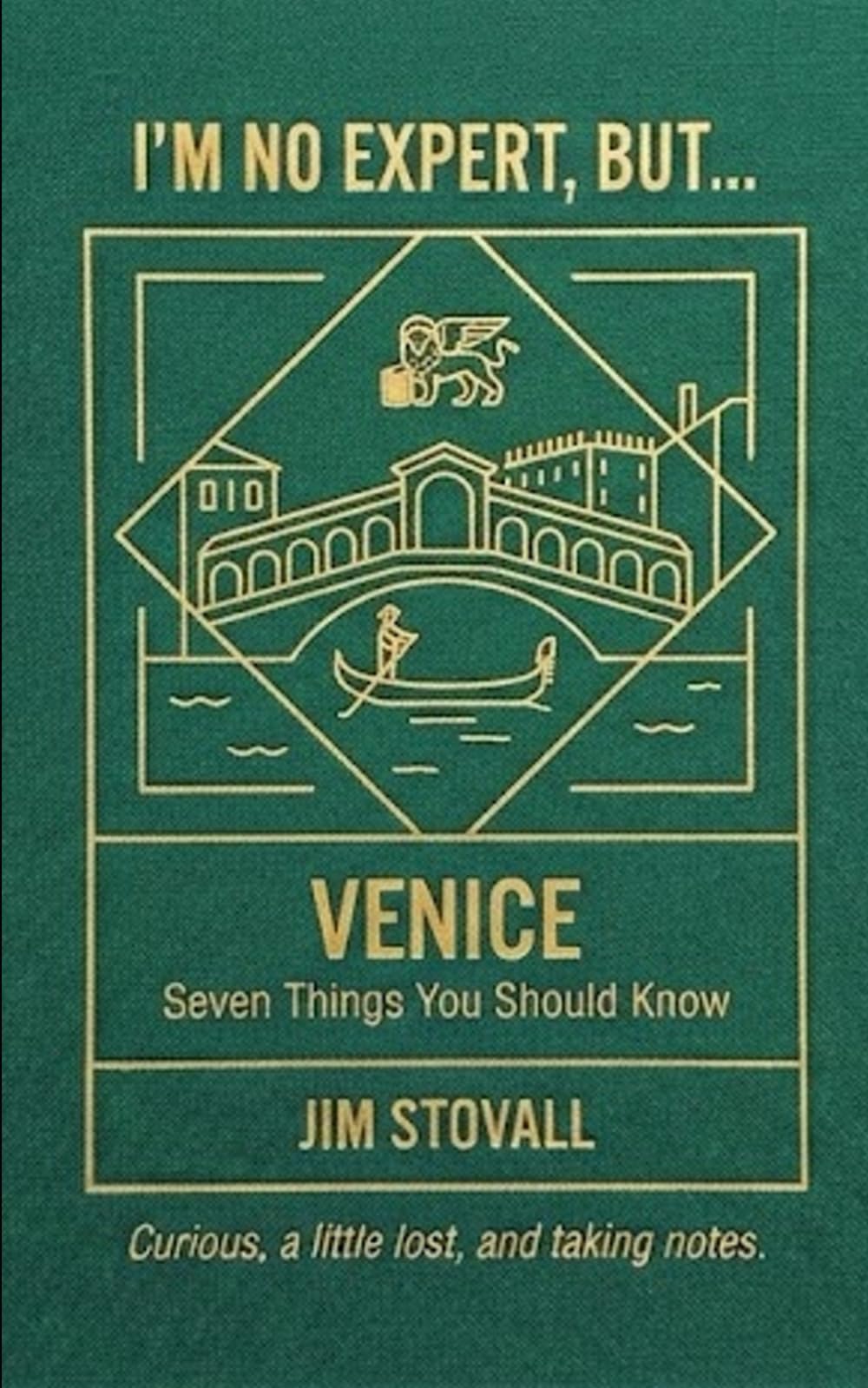 Venice: Seven Things You Should Know (I'M NO EXPERT, BUT:)
