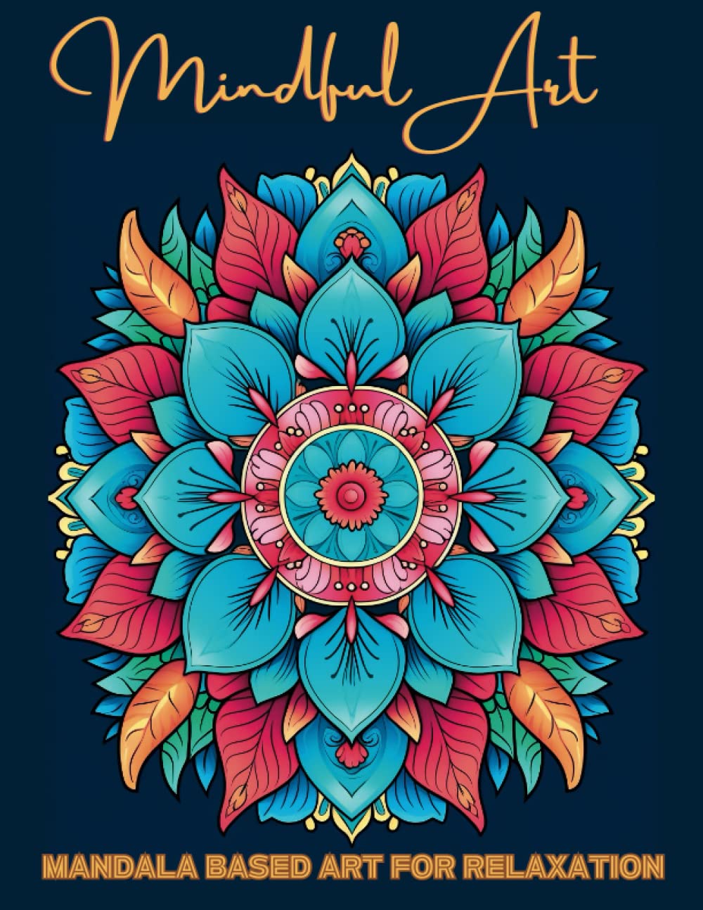 Mindful Art for Everyone: Mandala based colouring book for relaxation!