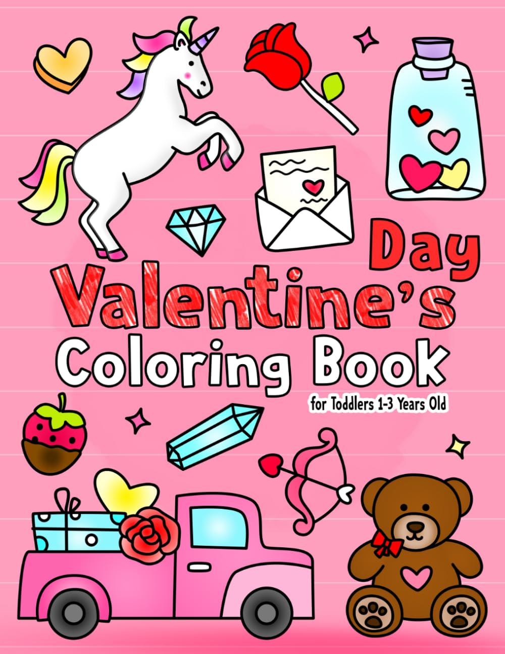 Valentine's Day Coloring Book: For Toddlers 1-3 Years Old | Fun and Easy Valentine's Day Coloring Pages Filled With Animals, Hearts, Sweets and More! | A Fun Activity Coloring for Toddlers and Kids