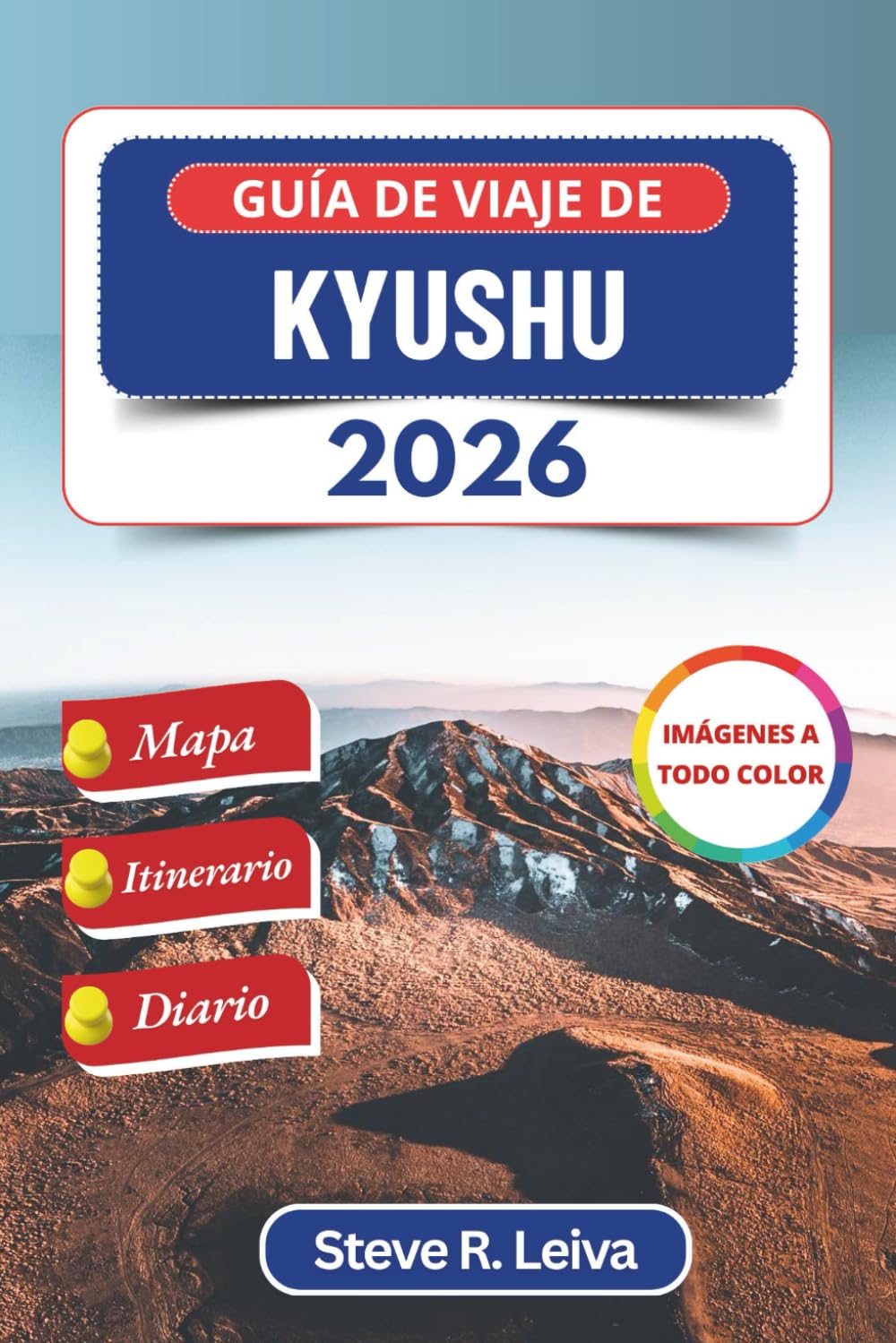 Guía de viaje de Kyushu 2026 (A todo color): Explorando castillos, aguas termales, secretos isleños y maravillas costeras en el suroeste de Japón con ... de diario (Guía del viajero a todo color)