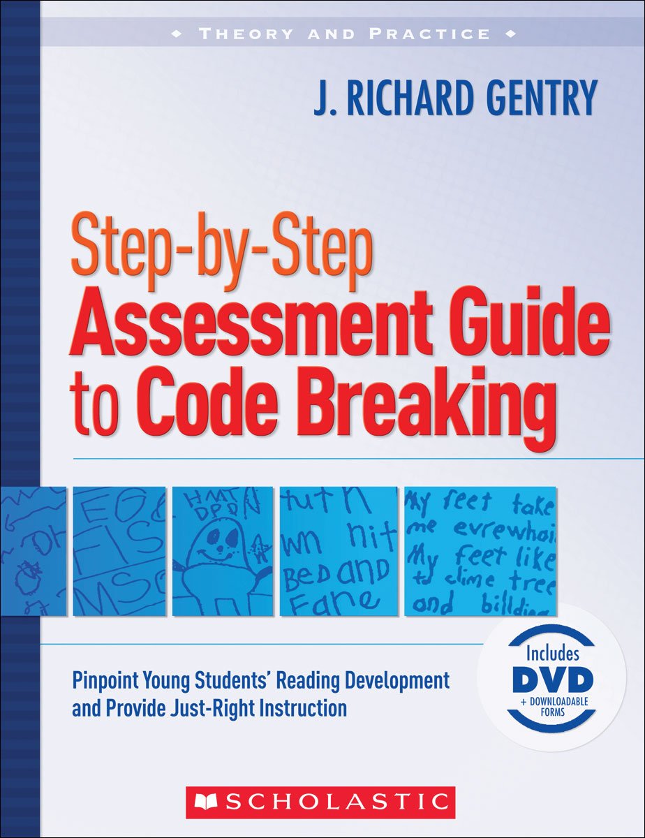 Step-by-Step Assessment Guide to Code Breaking: Pinpoint Young Students' Reading Development and Provide Just-Right Instruction (Theory and Practice)