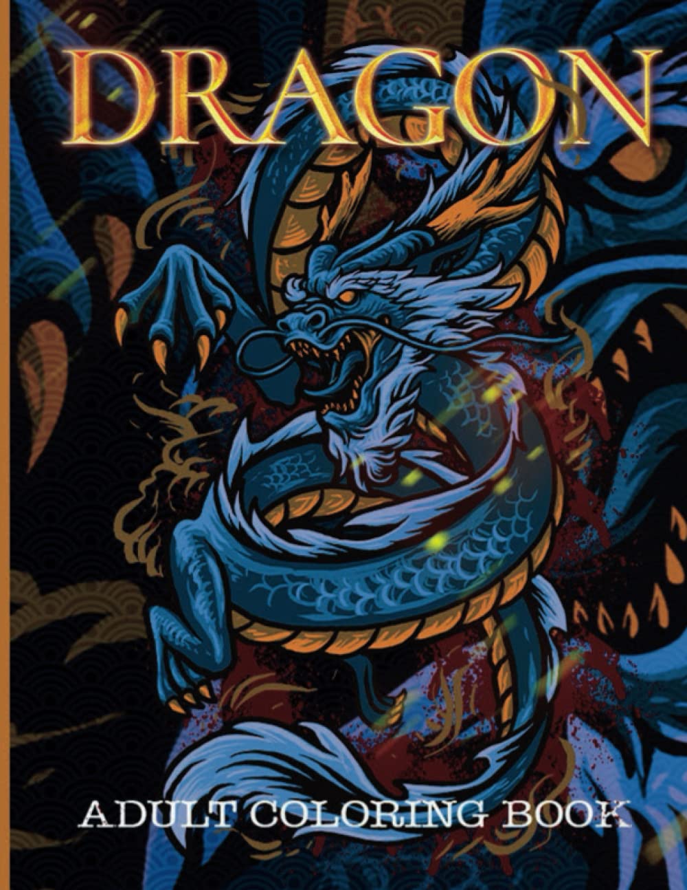 Dragon Coloring book: An Adult Coloring Pages For Stress Relief & Relaxation