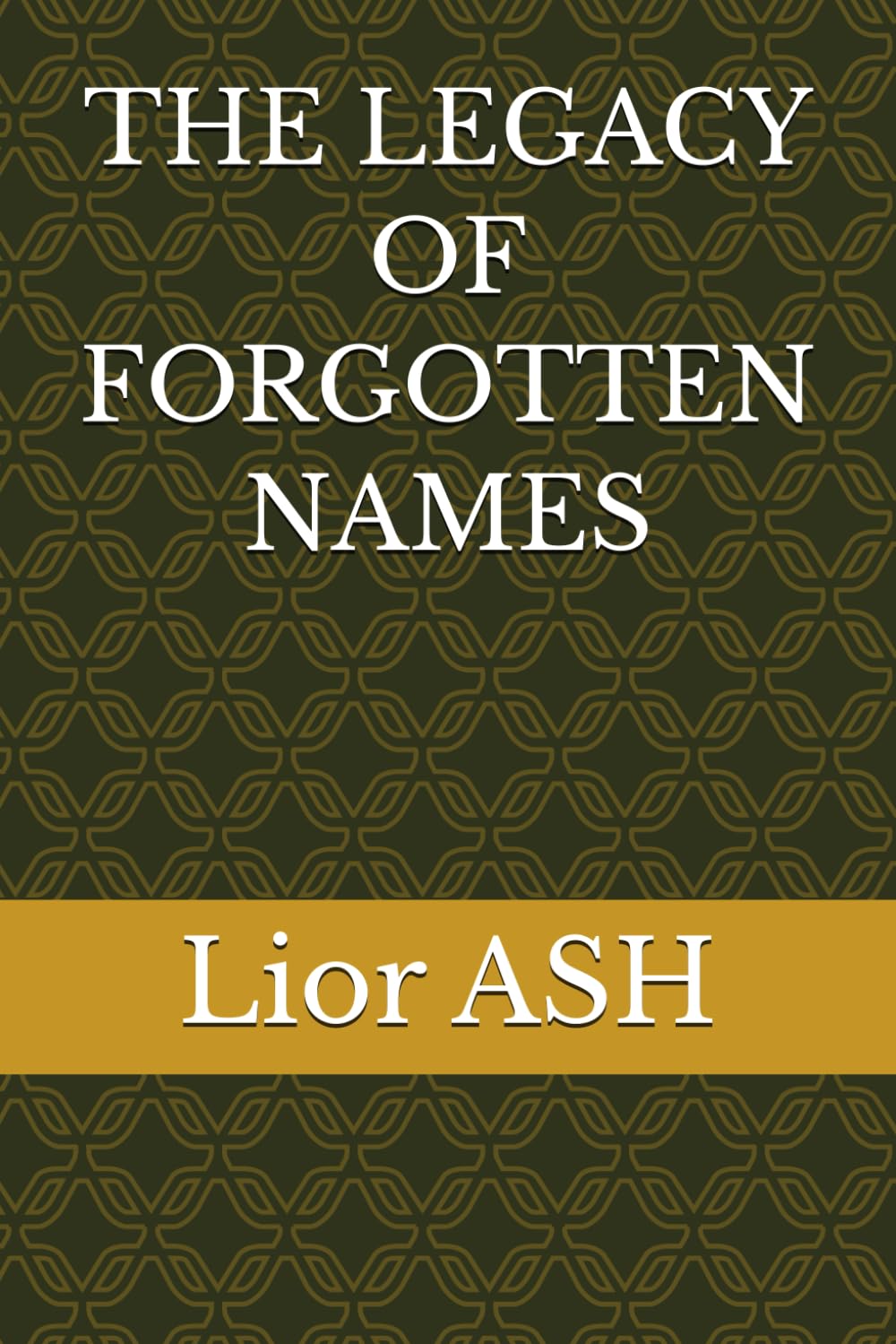 THE LEGACY OF FORGOTTEN NAMES