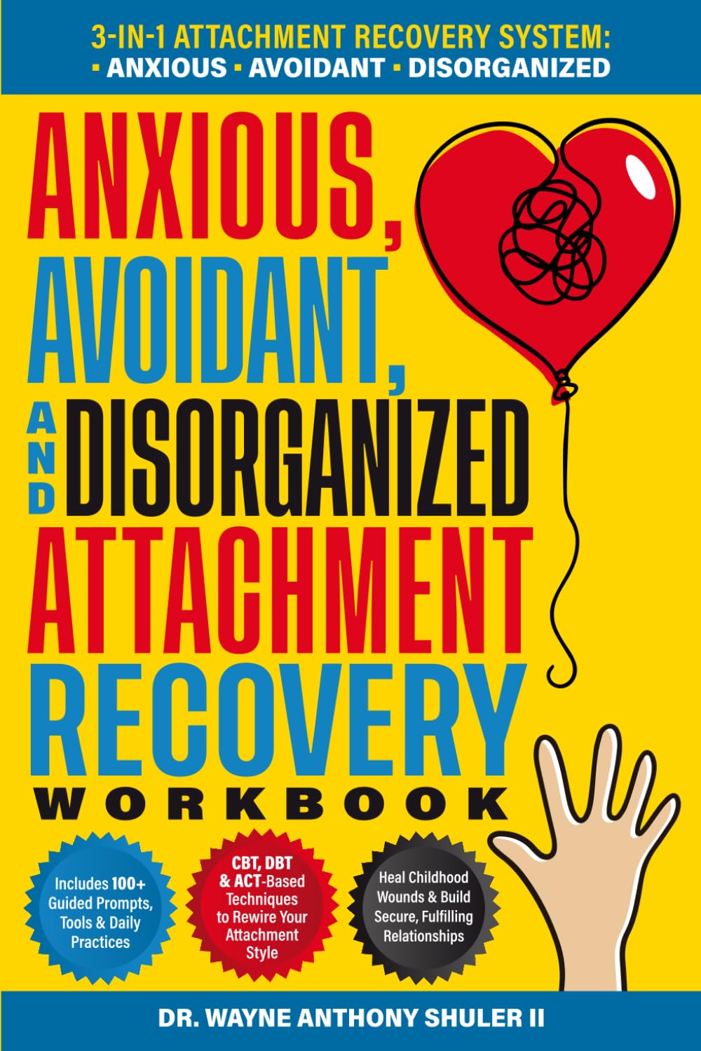 Anxious, Avoidant, and Disorganized Attachment Recovery Workbook: Heal Your Attachment Wounds and Rewire Your Mind to Achieve Secure, Fulfilling Relationships (The Secure Self Series)