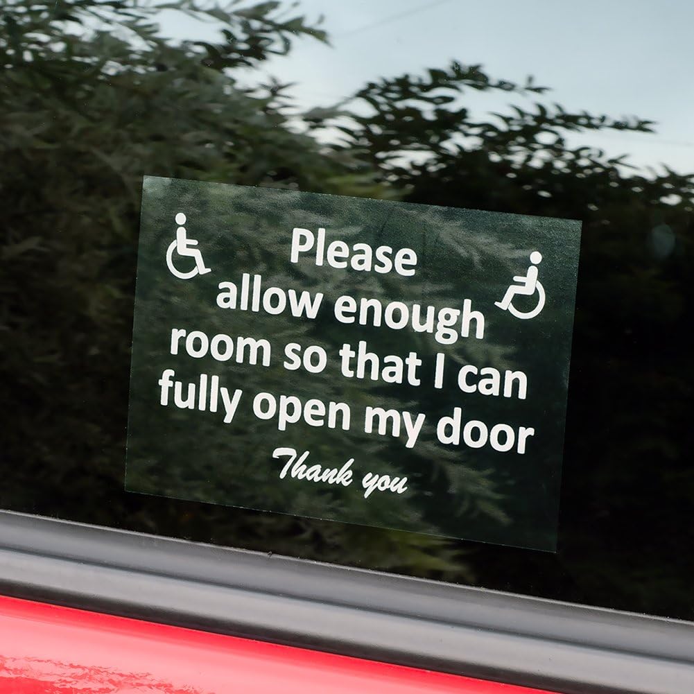 DISABLED PERSON CAR SIGN. PLEASE ALLOW ENOUGH ROOM SO THAT I CAN FULLY OPEN MY DOOR. FOR INSIDE OF CAR WINDOW, TO BE READ FROM THE OUTSIDE. VS11. Pack of 5