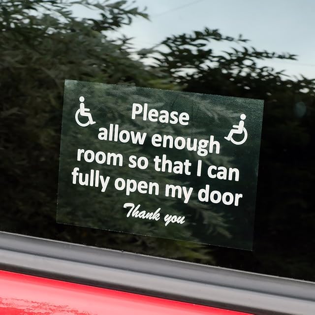 DISABLED PERSON CAR SIGN. PLEASE ALLOW ENOUGH ROOM SO THAT I CAN FULLY OPEN MY DOOR. FOR INSIDE OF CAR WINDOW, TO BE READ FROM THE OUTSIDE. VS11. Pack of 1