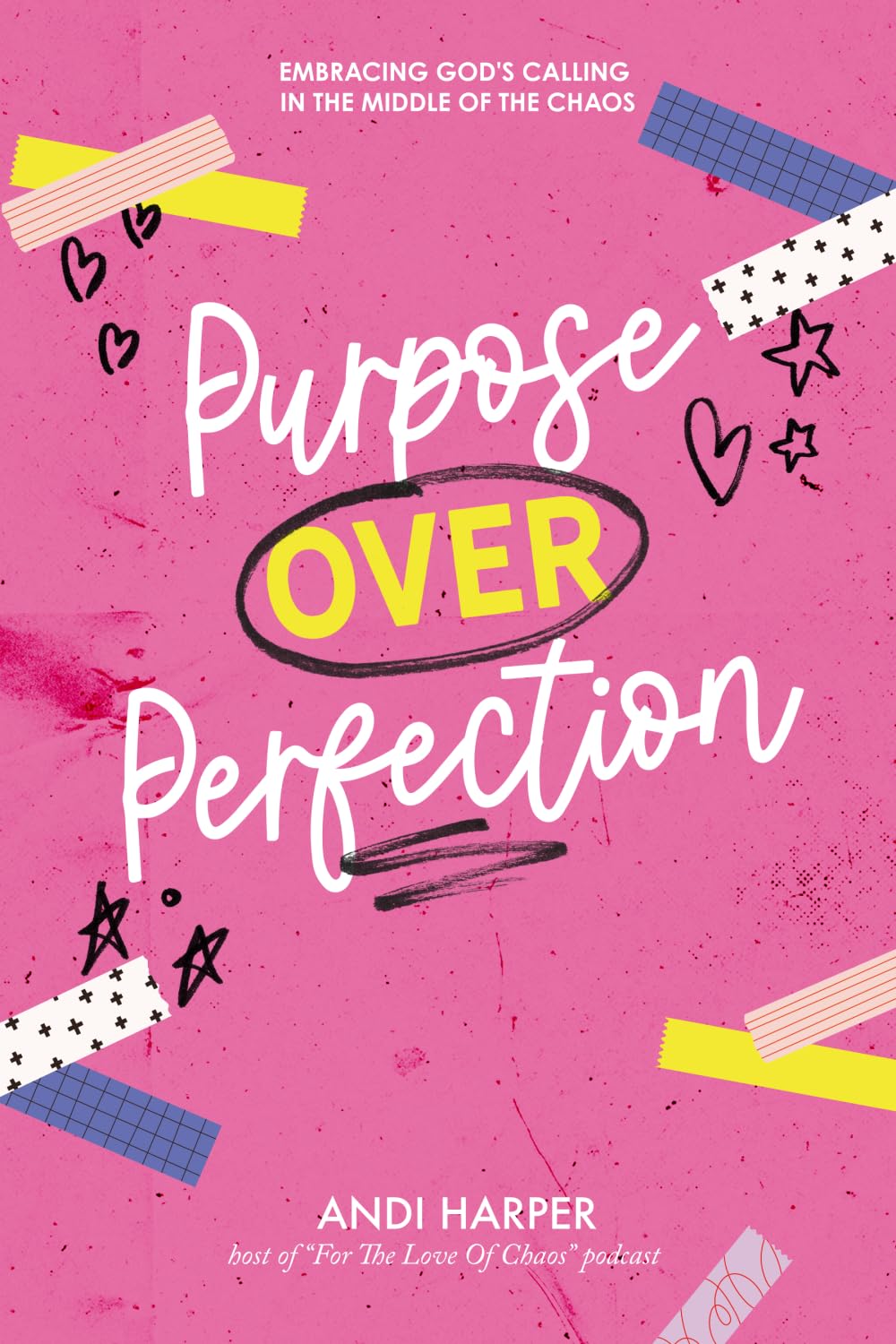 Purpose Over Perfection: Embracing God's Calling in the Middle of the Chaos