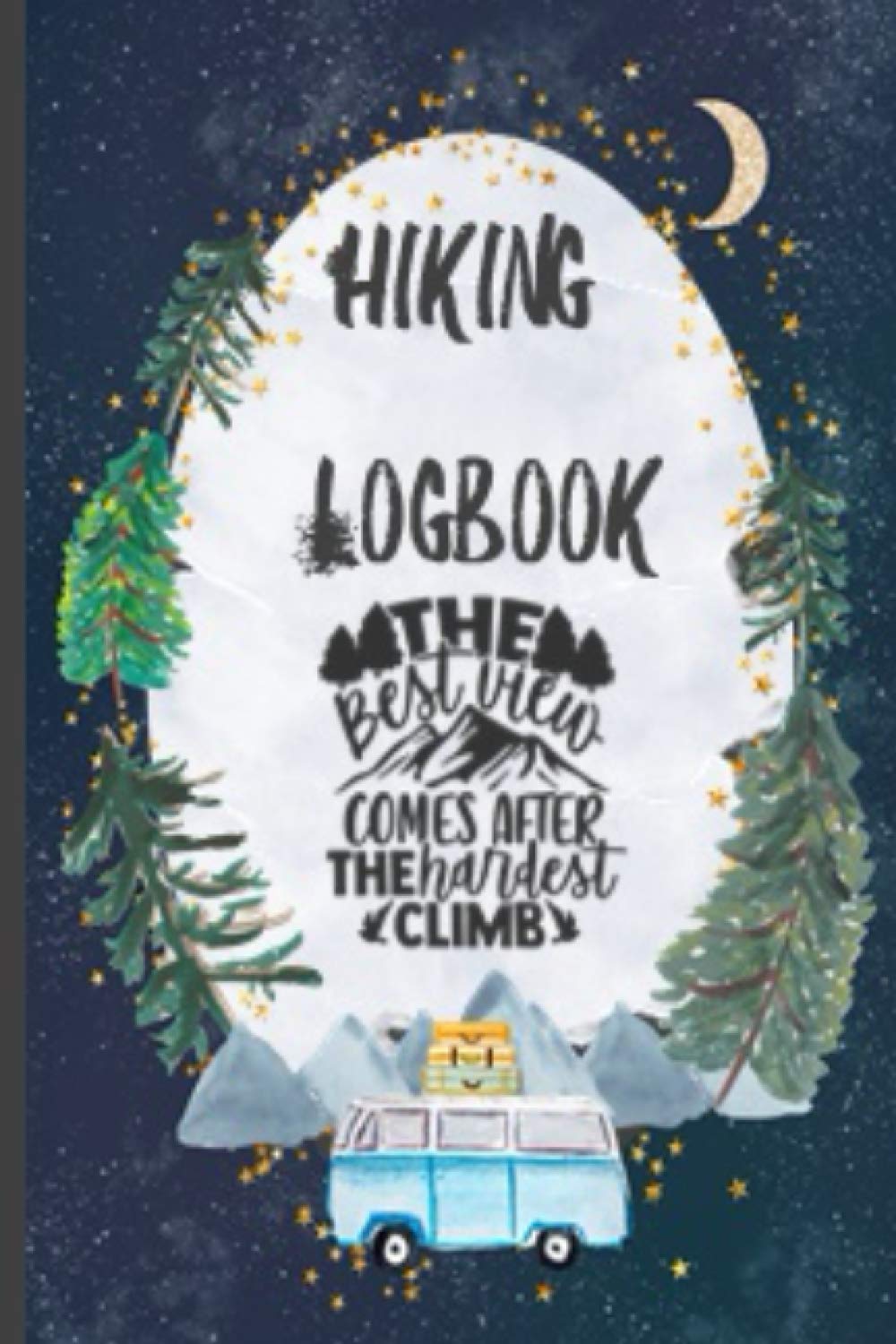Hiking Logbook: Hiking Logbook Journal, Hiking Logbook with Prompts for Walkers,Hiking Log Book,Hiker's Journal, 6" x 9" Travel Size