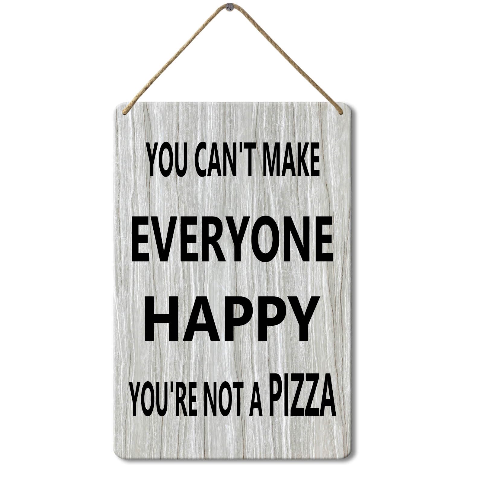 Wooden Sign You Can't Make Everyone Happy You're Not a Pizza Sign, 8x12 Inch, Rustic Hanging Plaque for Home Decor