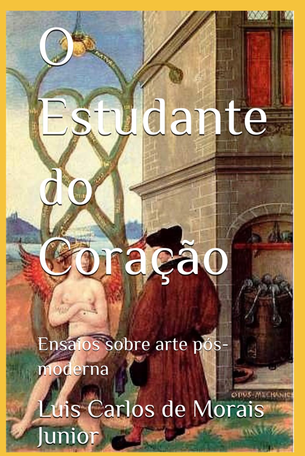 O Estudante do Coração: Ensaios sobre arte pós-moderna
