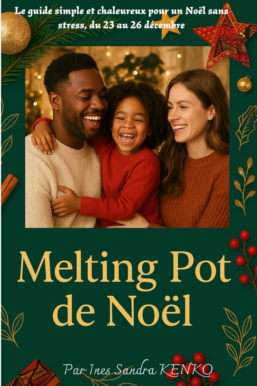 Melting Pot de Noël: Le guide simple et chaleureux pour un Noël sans stress, du 23 au 26 décembre