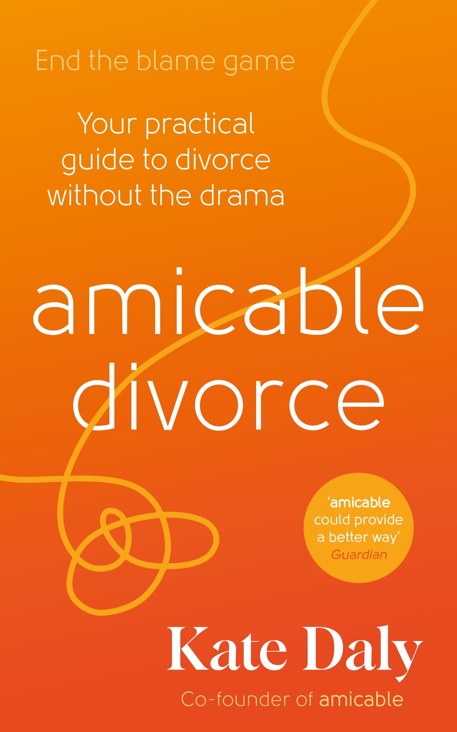 amicable divorce: Your Practical Guide to Divorce Without the Drama