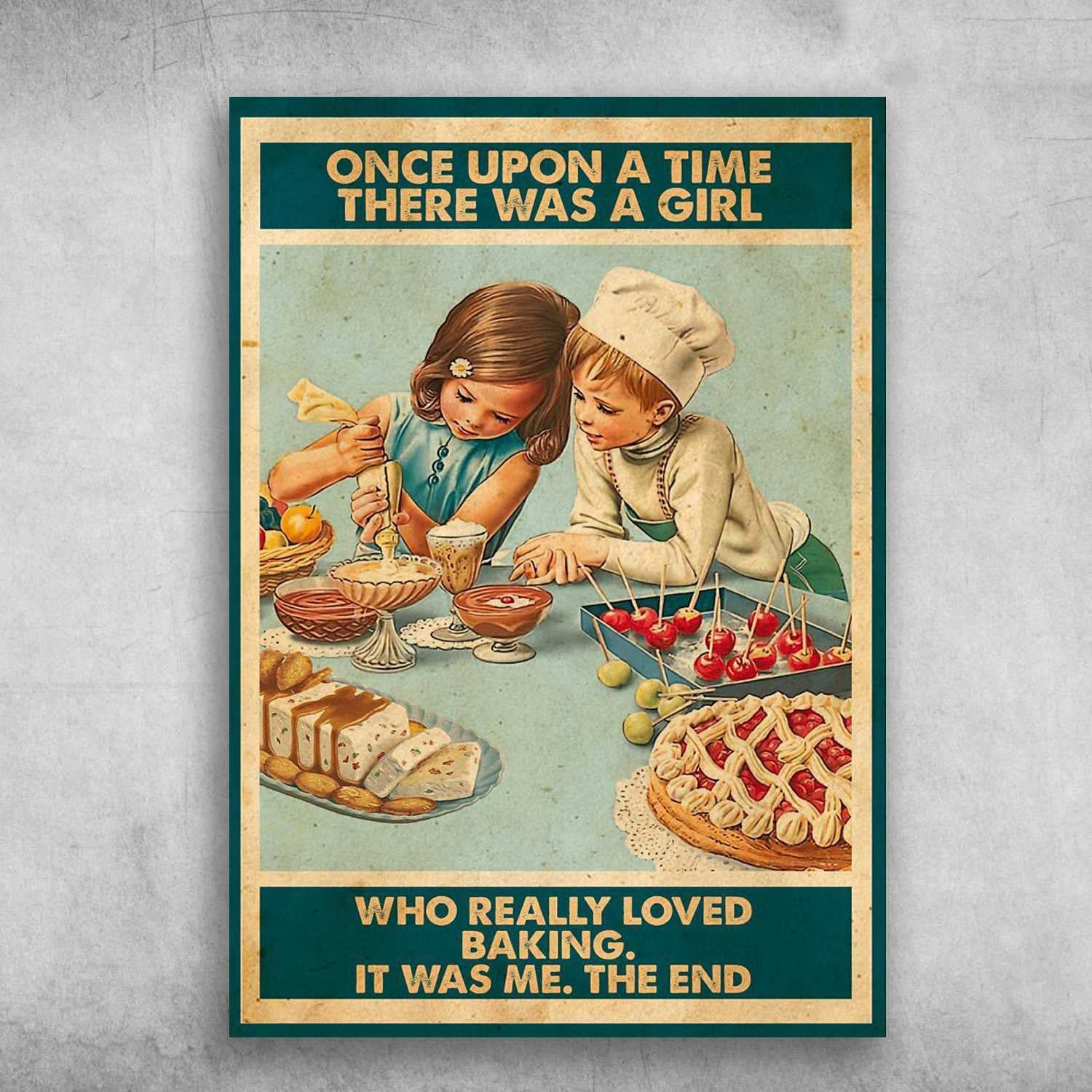 rayprint Baking Lover, Baking Decor Poster, Once Upon A Time, There was A Girl, Who Really Loved Baking, It was Me, The End for Family Cafe Bar Farm Country Wall Decoration Cute tin Sign 8"x12"