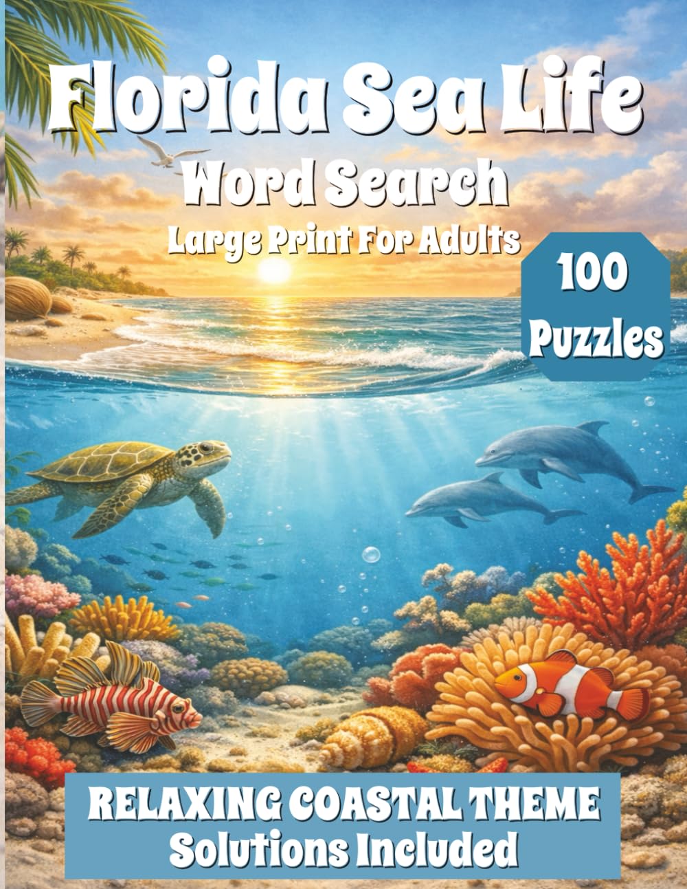Florida Sea Life Word Search: 100 Relaxing Coastal & Marine Life Puzzles For Adults — Beachcombing to Deep Sea Creatures