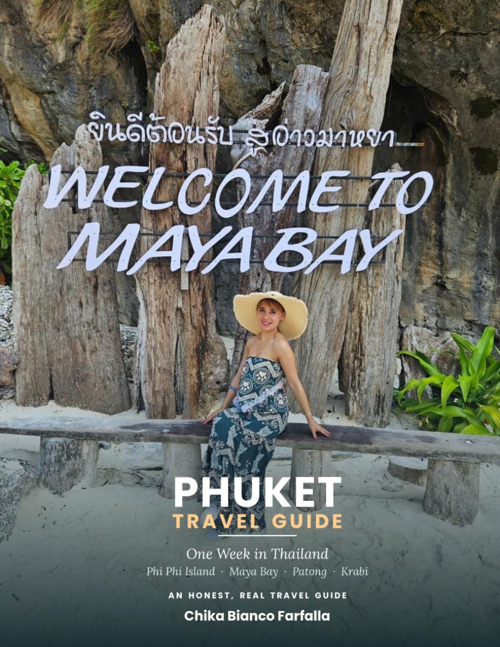 Phuket Travel Guide: One Week in Thailand — Phi Phi Island, Maya Bay, Patong & Krabi, an Honest Travel Guide (Farfalla Traveler: Asia Travel Guides)