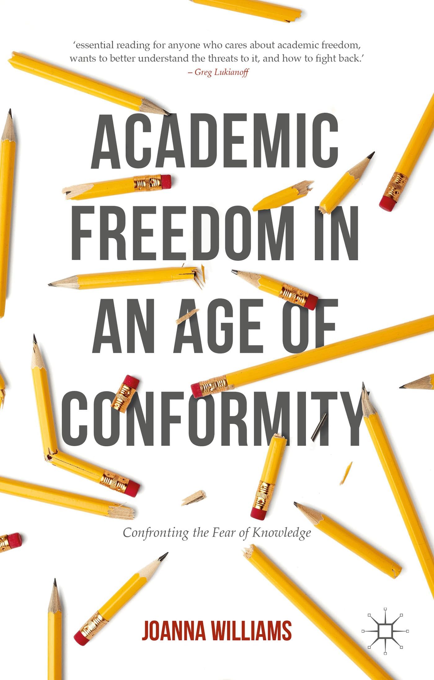 Academic Freedom in an Age of Conformity: Confronting the Fear of Knowledge (Palgrave Critical University Studies) Paperback – 6 Jan. 2016