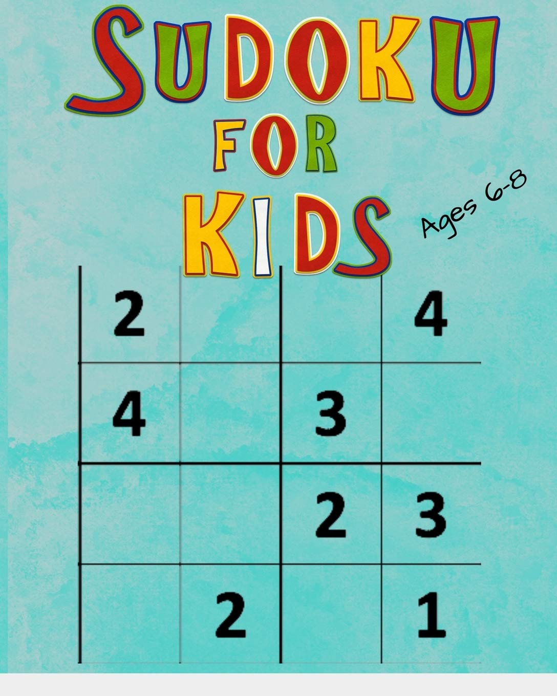 Sudoku For Kids Ages 6-8: 160 Easy To Medium 4X4 6X6 Sudoku For Beginners