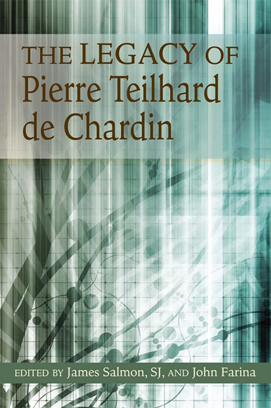 Legacy of Pierre Teilhard de Chardin, The: His Relevance for Today