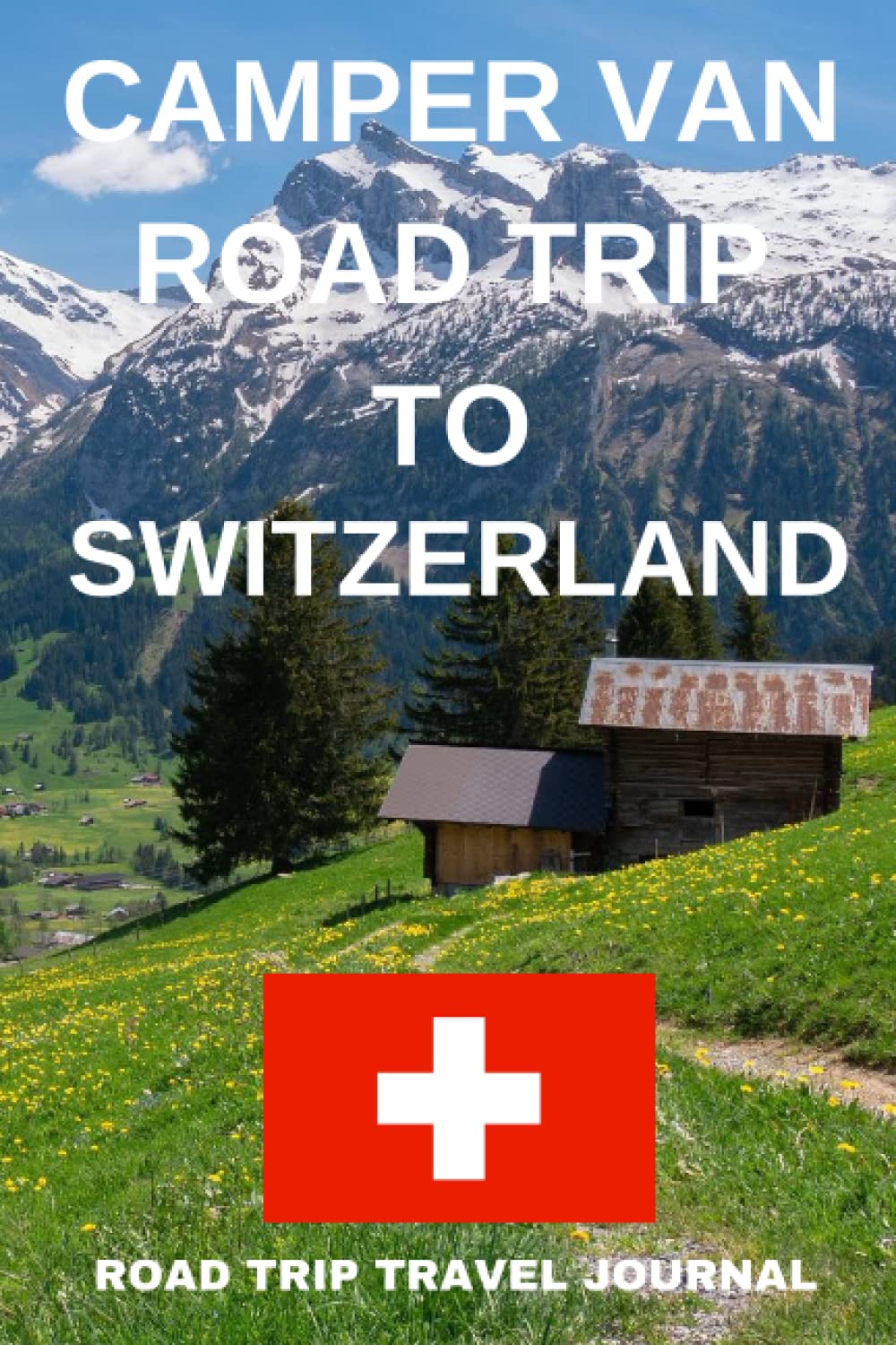 Camper Van Road Trip To Switzerland: - Record Every Detail of Your Overnight Locations With This Quality Travel Journal