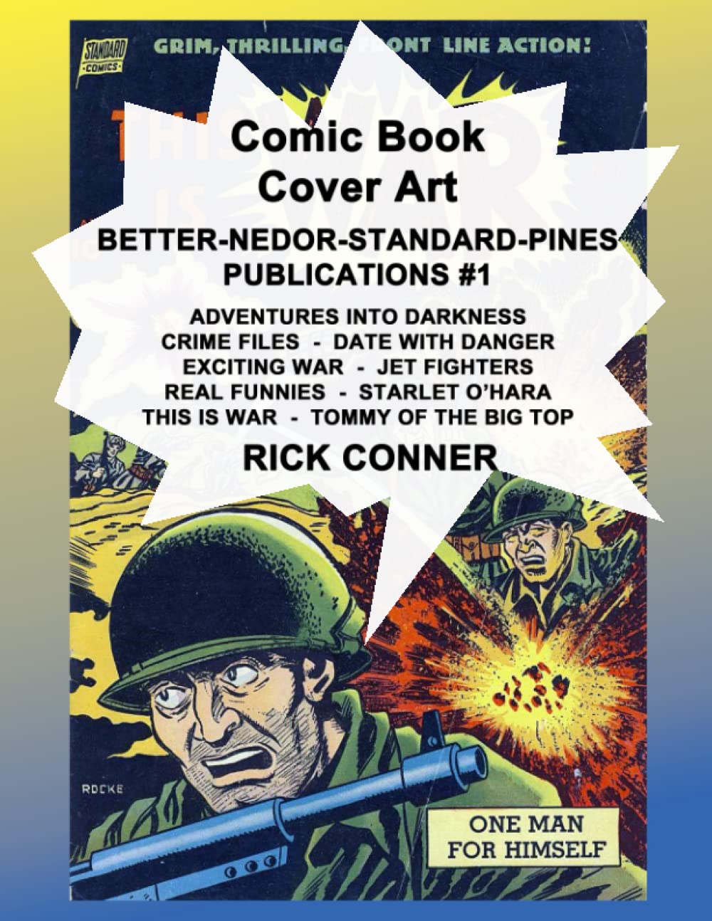 Comic Book Cover Art BETTER-NEDOR-STANDARD-PINES PUBLICATIONS #1: Adventures into Darkness, Crime Files, Date with Danger, Exciting War, Jet Fighters, ... O'Hara, This is War, Tommy of the Big Top